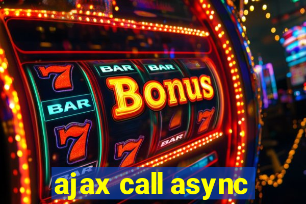 ajax call async